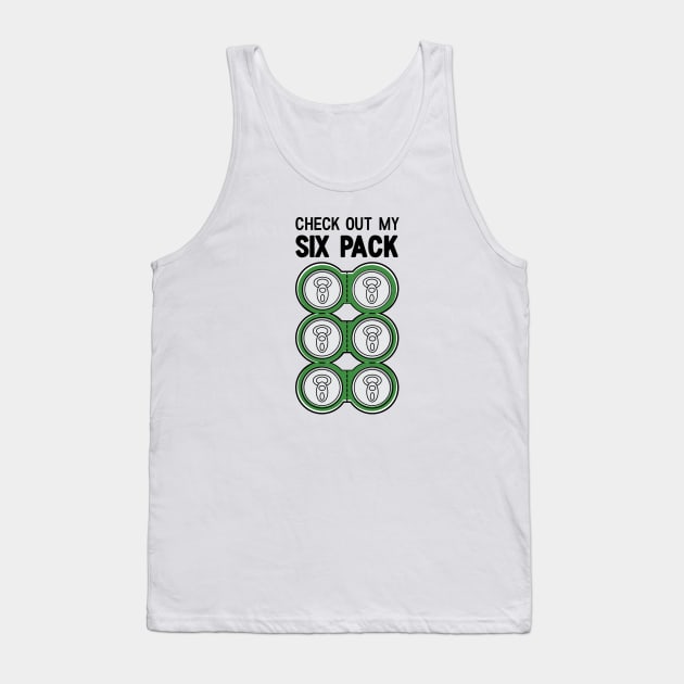 Check Out My Six Pack Beer Funny Tank Top by Suniquin